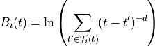 B_{i}(t) = \ln \left( \sum_{t' \in \mathcal{T}_{i}(t)} (t - t')^{-d} \right)